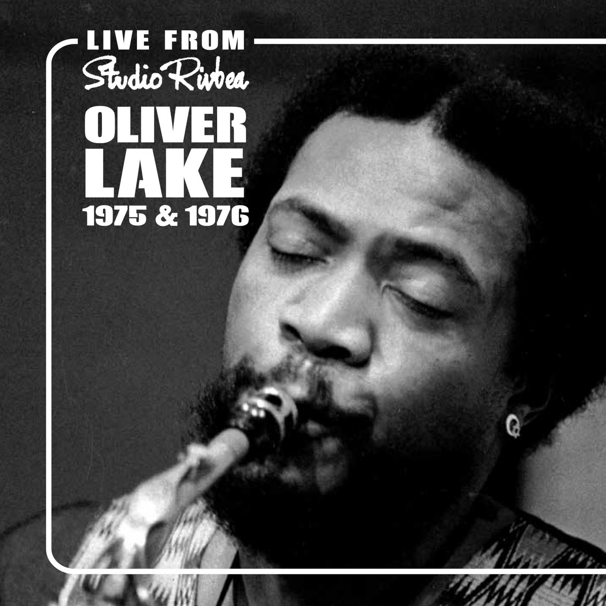 Oliver Lake – Live From Studio Rivbea, 1975 & 1976.jpg