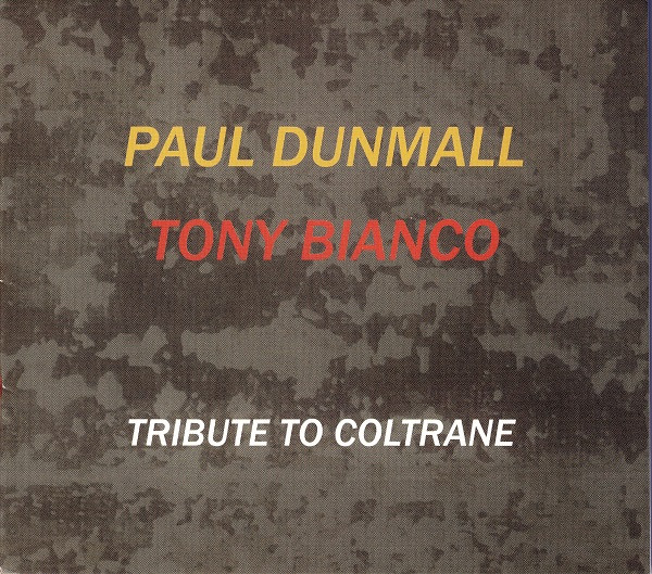 Paul Dunmall, Tony Bianco – Tribute To Coltrane.jpg