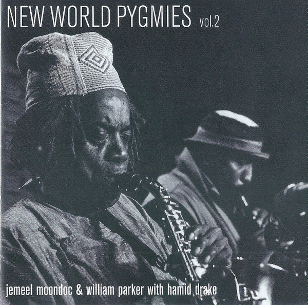 Jemeel Moondoc & William Parker With Hamid Drake – New World Pygmies Vol.2.jpg