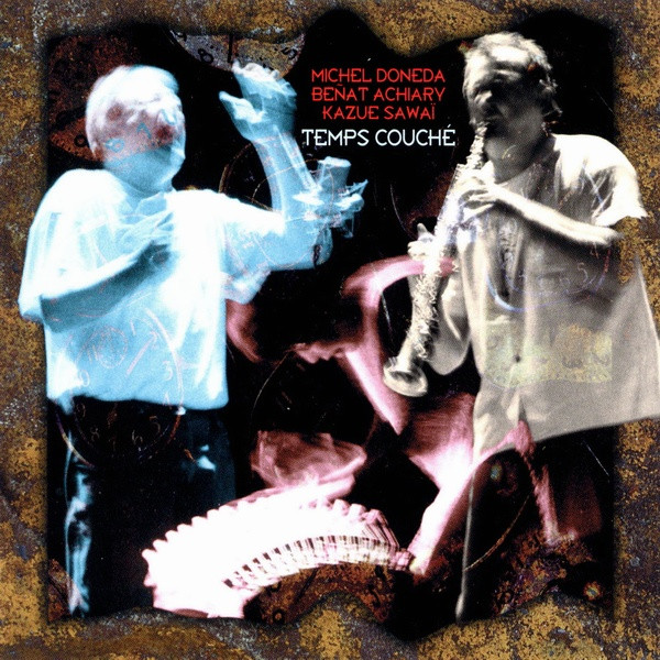 Michel Doneda  Beñat Achiary  Kazue Sawai – Temps Couché.jpg
