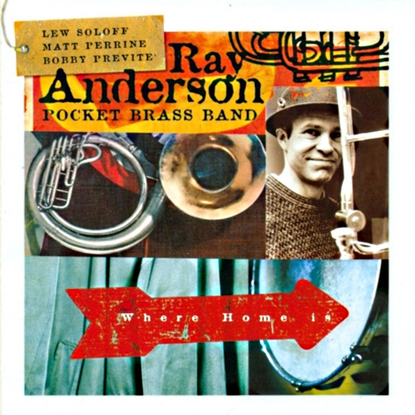 Ray Anderson Pocket Brass Band – Where Home Is.jpg