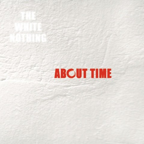 The White Nothing – About Time.jpg