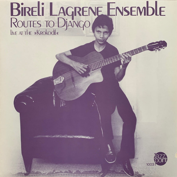 Bireli Lagrene Ensemble – Routes To Django (Live At The »Krokodil«).jpg