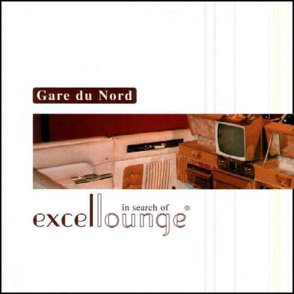 Gare Du Nord – In Search Of Excellounge.jpg