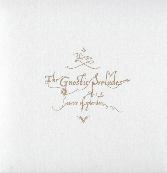 John Zorn – The Gnostic Preludes.jpg