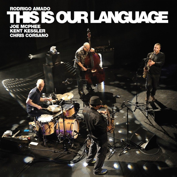 Rodrigo Amado, Joe McPhee, Kent Kessler, Chris Corsano – This Is Our Language.jpg
