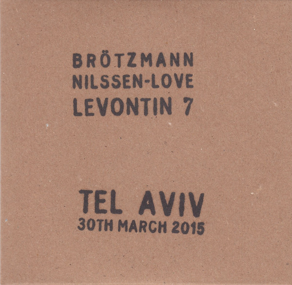 Brötzmann  Nilssen-Love – Levontin 7.jpg