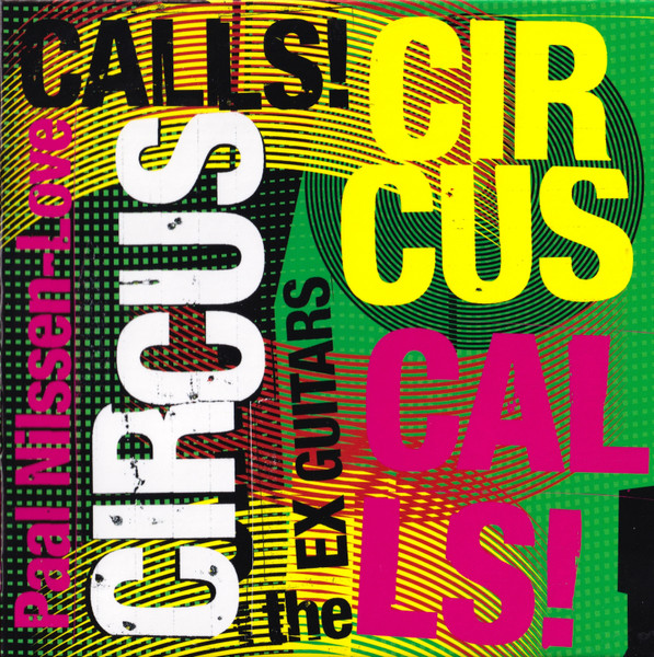 Paal Nilssen-Love Circus With The Ex Guitars – Calls!.jpg