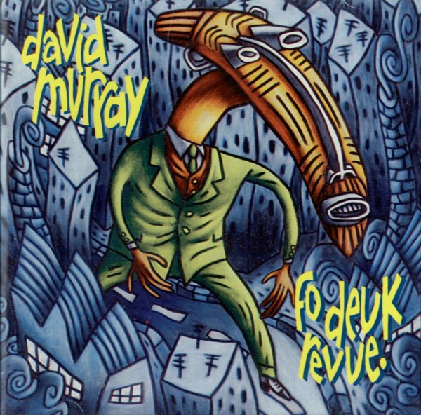 David Murray – Fo Deuk Revue.jpg